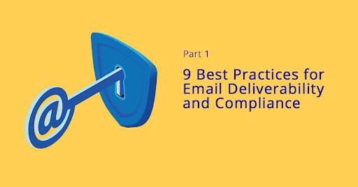 9 Best Practices for Email Deliverability and Compliance | Part 1